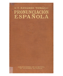 Tomás Navarro Tomás, Manual de pronunciación española, Madrid, Junta para Ampliación de Estudios e Investigaciones Científicas/Centro de Estudios Históricos, 1918