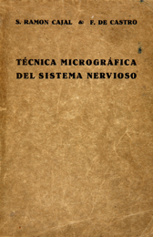 Santiago Ramón y Cajal y Fernando de Castro, Elemento de técnica micrográfica del sistema nervioso, Madrid, Tipografía Artística, 1933