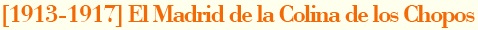 El Madrid de la colina de los chopos (1913-1917)