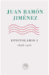 epistolario I Juan Ramón Jiménez epistolario I Juan Ramón Jiménez
