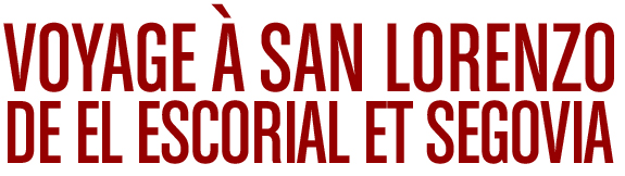 voyage à san lorenzo de el escorial et segovia
