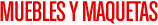 muebles y maquetas muebles y maquetas