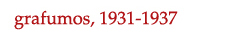 grafumos, 1931-1937