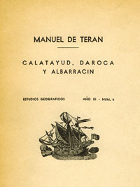 Separata del artculo de Manuel de Tern sobre Calatayud, Daroca y Albarracn, Estudios Geogrficos, ao III, nm. 6, Madrid, 1942