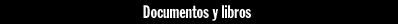 Documentos y libros Documentos y libros