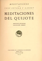 José Ortega y Gasset, Meditaciones del Quijote, Madrid, Publicaciones de la Residencia de Estudiantes, 1914.