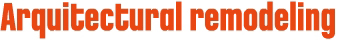 ARQUITECTURAL REMODELING