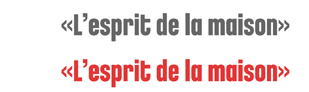 «L'esprit de la maison»