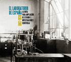 El laboratorio de España. La Junta para Ampliación de Estudios e Investigaciones Científicas (1907-1939)