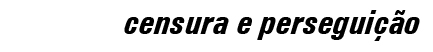 censura e perseguição