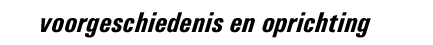 Voorgeschiedenis en oprichting