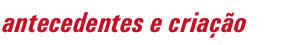 antecedentes e criação