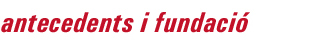 antecedents i fundació